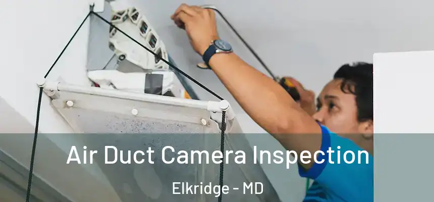  Air Duct Camera Inspection Elkridge - MD