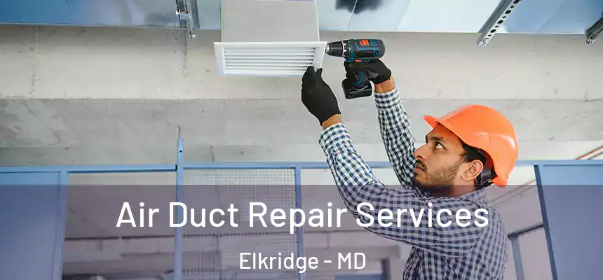  Air Duct Repair Services Elkridge - MD