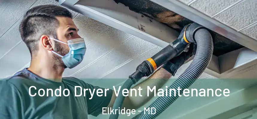  Condo Dryer Vent Maintenance Elkridge - MD