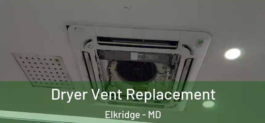  Dryer Vent Replacement Elkridge - MD