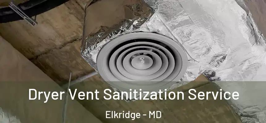  Dryer Vent Sanitization Service Elkridge - MD