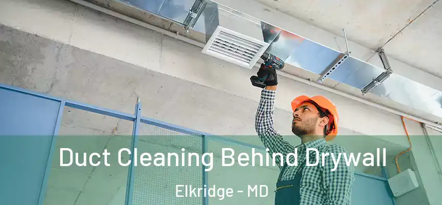  Duct Cleaning Behind Drywall Elkridge - MD