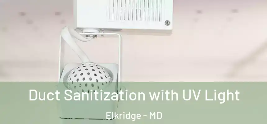  Duct Sanitization with UV Light Elkridge - MD