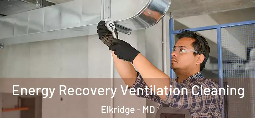  Energy Recovery Ventilation Cleaning Elkridge - MD