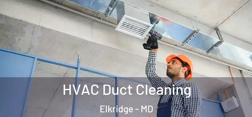  HVAC Duct Cleaning Elkridge - MD
