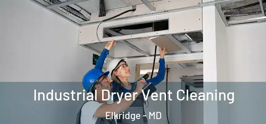  Industrial Dryer Vent Cleaning Elkridge - MD