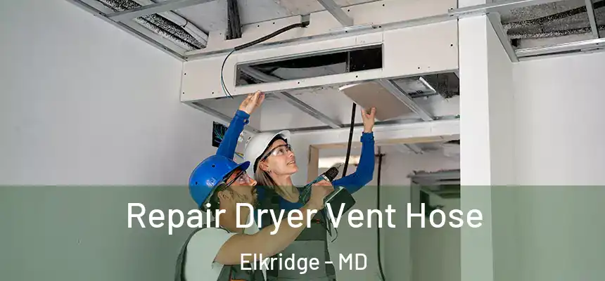  Repair Dryer Vent Hose Elkridge - MD