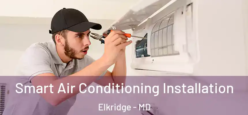  Smart Air Conditioning Installation Elkridge - MD